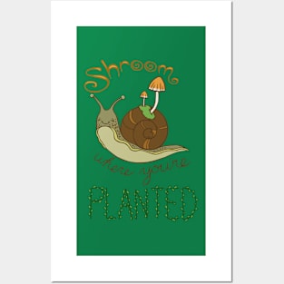 Shroom Where You're Planted Posters and Art